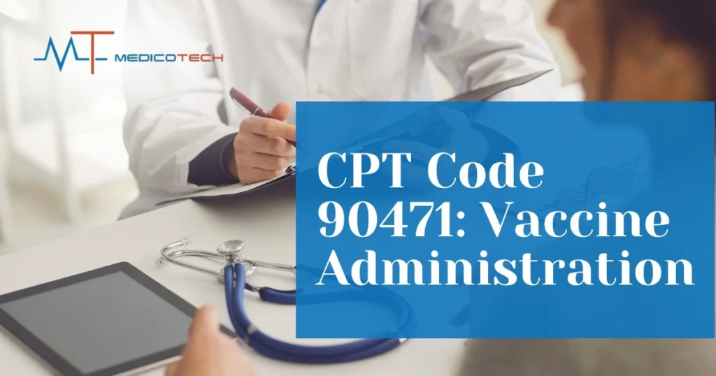 CPT Code 90471 Vaccine Administration